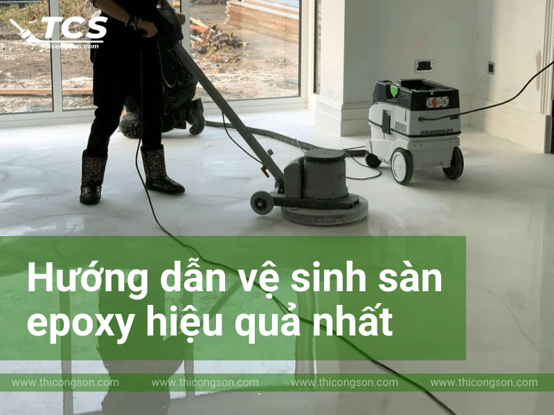 Hướng dẫn vệ sinh sàn epoxy hiệu quả nhất